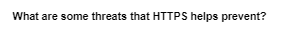 What are some threats that HTTPS helps prevent?