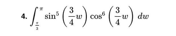 3
sin5
4
3
cos6
4
(-)
4.
dw
3
