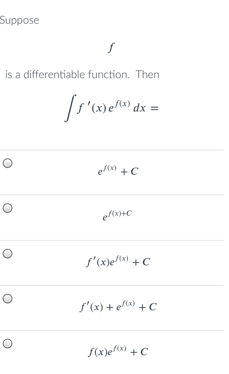 Suppose
f
is a differentiable function. Then
dx =
ef(x) + C
e(x)+C
f'(x)e(x) + C
f'(x) + e(x) + C
f(x)e/(x) + C
