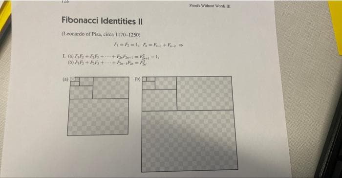 140
Fibonacci Identities II
(Leonardo of Pisa, circa 1170-1250)
F = F₂=1, F₂=F₁-t+F₁-1
L. (a) A+++-1.
(b) FE+FA++F₁-F₂F
(a)
(b)
Proofs Without Words III