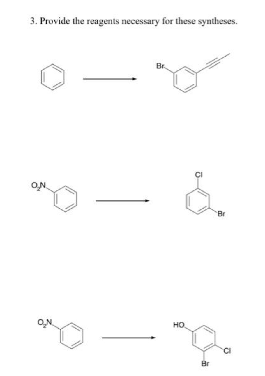 3. Provide the reagents necessary for these syntheses.
O₂N.
O₂N.
Br
&
HO
Br
'Br
CI