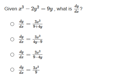 dy 2
Given a – 2y? = 9y , what is
dz
dy
dr
9+4y
dy
dz
4y-9
3z2
9-4y
dy
dy
3z
dz
||
