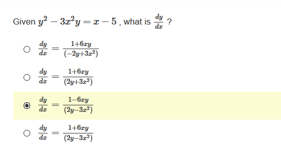 Given y? – 3x?y = x – 5, what is
dy
dr
1+6zy
(-2y+3z²)
dy
dr
1+6zy
(2y+3z?)
dy
1-бху
(2y–3z2)
dy
dr
1+6zy
(2y–3z2)
