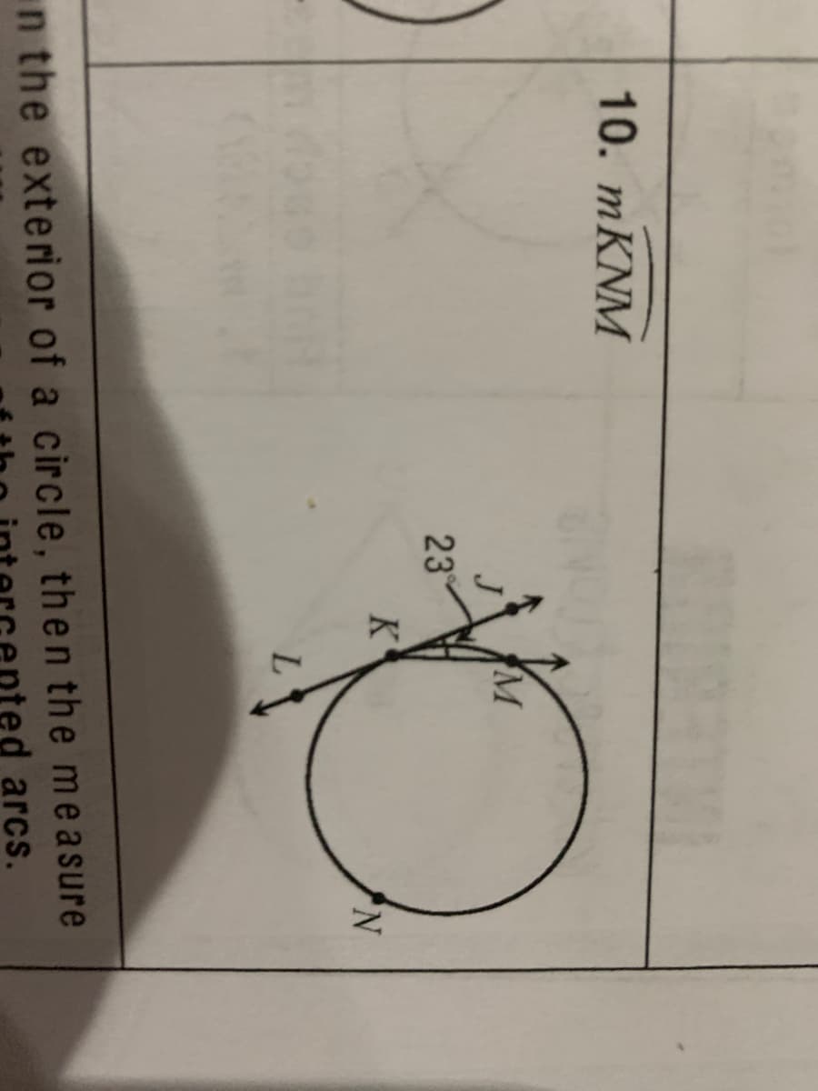 10. mKNM
M
23
K
N.
L
in the exterior of a circle, then the measure
arcs.
