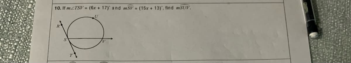 10. If mZTSV = (6x + 17) and mSV = (15x + 13)', find mSUV,
