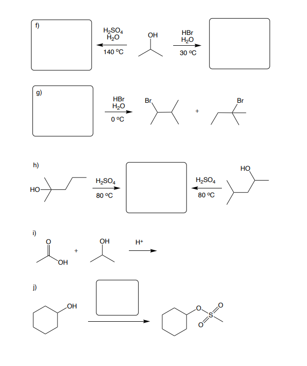 f)
h)
HO-
د
OH
j)
+
H₂SO4
H2O
140 °C
OH
HBr
H2O
OH
0 °C
H₂SO4
80 °C
H+
OH
Br.
HBr
H2O
30 °C
میں امن
H2SO4
80 °C
Br
HO