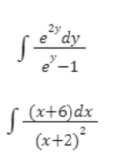 2y
e dy
y
e
е —1
S (e+6)dx
(x+2)*
