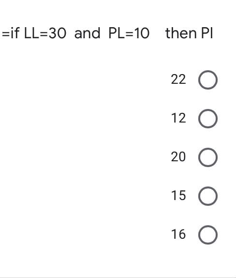 =if LL-30 and PL=10 then Pl
22 O
12
O
20 O
15 O
16
O