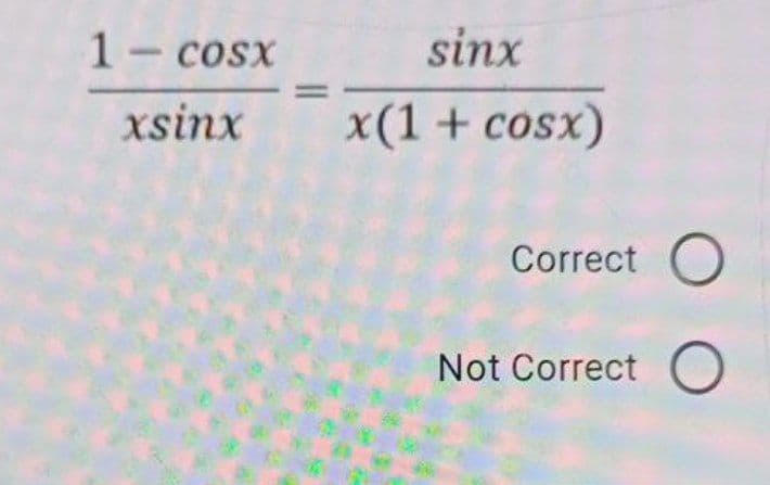 1- cosx
sinx
xsinx
x(1+ cosx)
Correct O
Not Correct O
