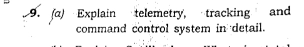 and
telemetry,
command control system in detail.
9.
fa) Explain
tracking
