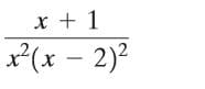 x + 1
x(x – 2)?
