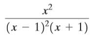 x?
(x – 1)°(x + 1)
