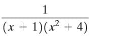 1
(x + 1)(x² + 4)
