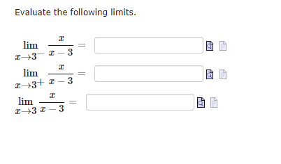 Evaluate the following limits.
lim
I→3
I
I-3
I
lim
x+3+x-3
I
lim
1-3 2-3
||
DH
ICH