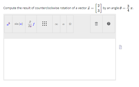 Compute the result of counterclockwise rotation of a vector =
sin (a)
f
Əx
8
α Ω
[3] ₁
E
by an angle = 1
π.