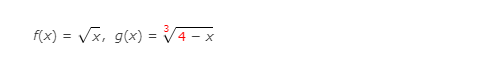 f(x) = √√x, g(x) = 3/
4-x