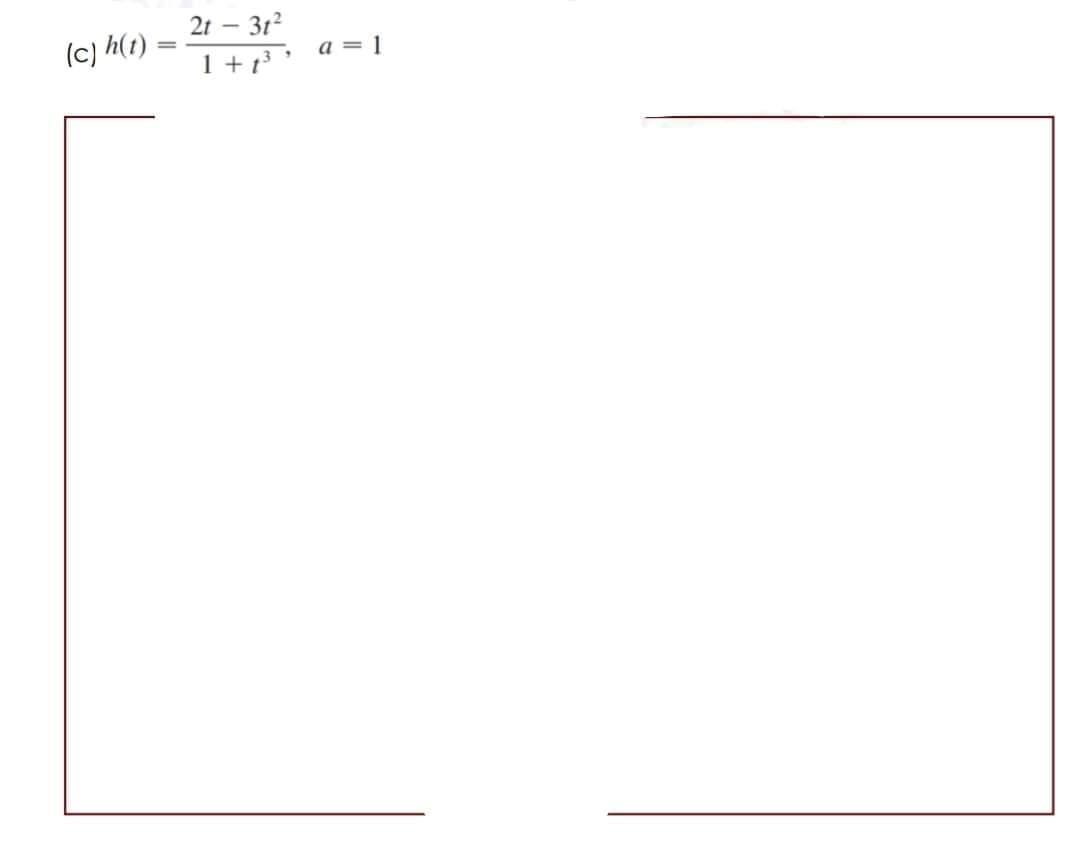 2t – 312
(c) h(t)
a = 1
1 + 13 '
