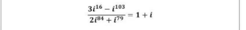 3i16 - i103
=1+i
2184 + i79
