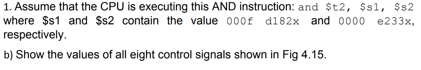 b) Show the values of all eight control signals shown in Fig 4.15.
