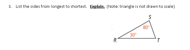 3.
List the sides from longest to shortest. Explain. (Note: triangle is not drawn to scale)
80
30
R
