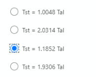 O Tst = 1.0048 Tal
Tst = 2.0314 Tal
O Tst = 1.1852 Tal
O Tst = 1.9306 Tal
