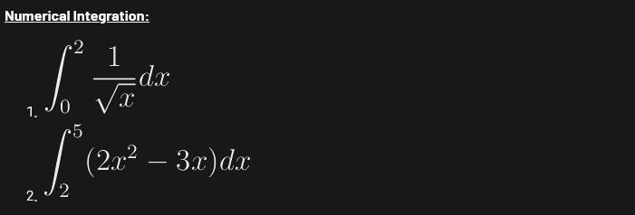 Numerical Integration:
·2
1
Sª+da
dx
√x
1.
5
L (2².
(2x² – 3x)dx
2.
2