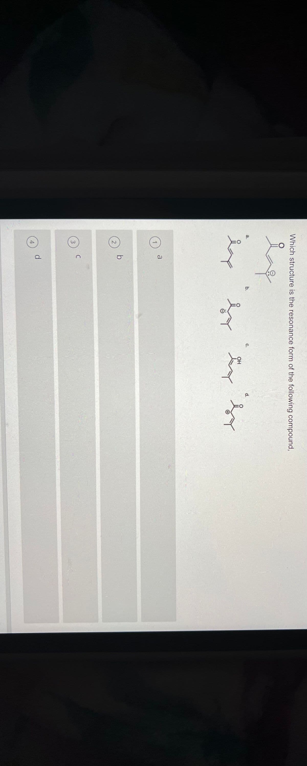 Which structure is the resonance form of the following compound,
a.
هند
د
2
3
4
a
b
C
d
ه
..
OH