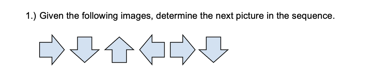 1.) Given the following images, determine the next picture in the sequence.
中合
