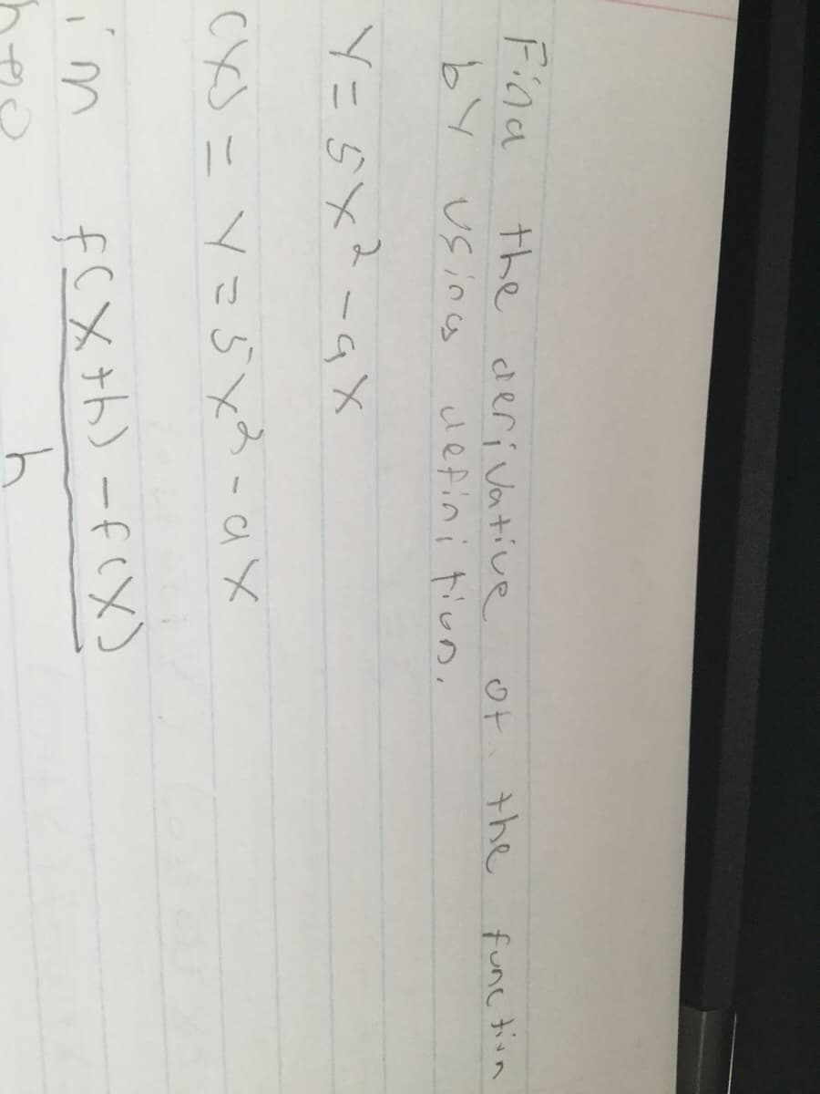 Fina
the derivative
Ot the
func tion
by
Usins
uefini tiun,
メ5ーマメタニ人
CXS = y=5 -aX
fEX th) -f(X)
