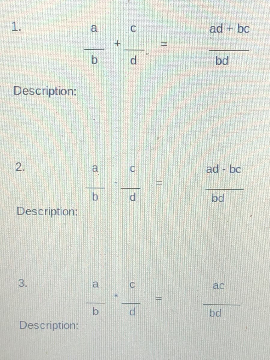 1.
a
ad + bc
b.
bd
Description:
ad - bc
b.
bd
Description:
3.
a
ac
b
bd
Description:
正
2.
