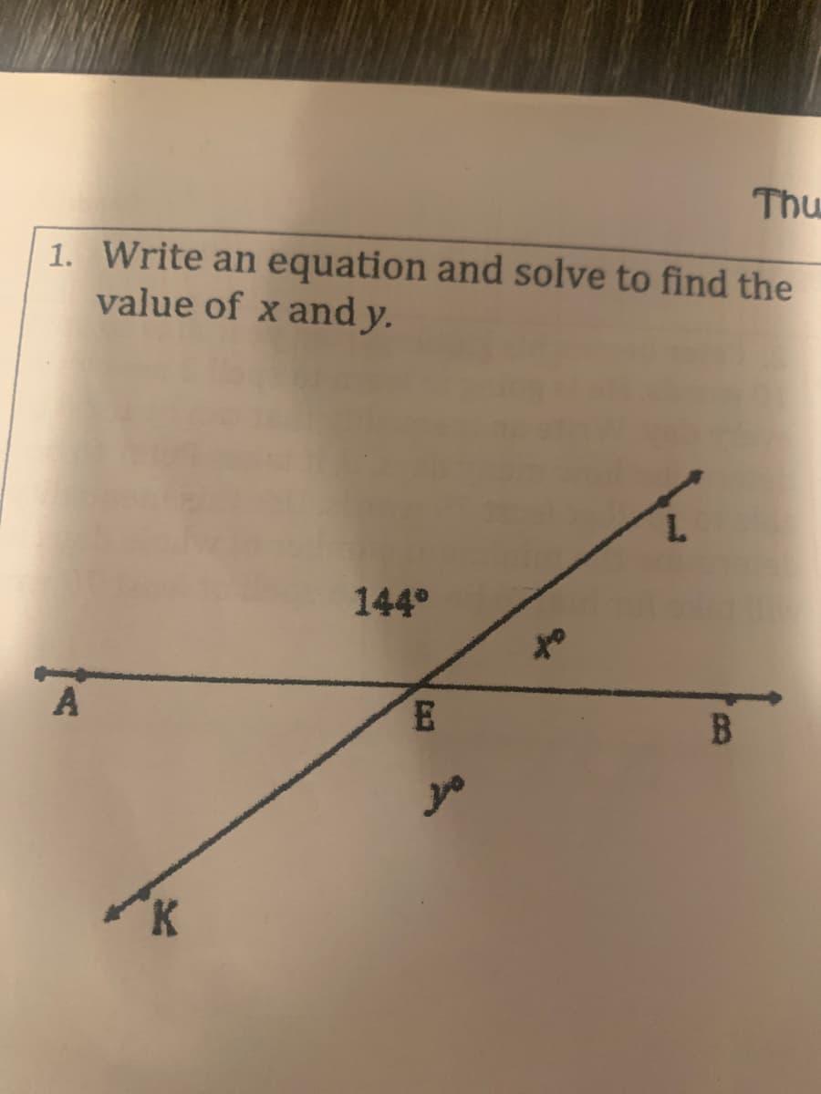 Thu
1. Write an equation and solve to find the
value of x and y.
144°
A
K.
