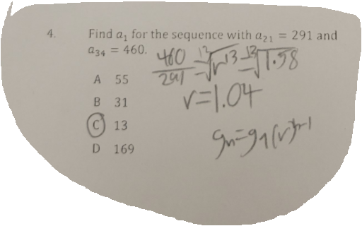 4.
Find a, for the sequence with a21
291 and
%3D
a34 = 460.
A 55
201
V=1.04
В 31
C) 13
Suータイルナ
D 169
