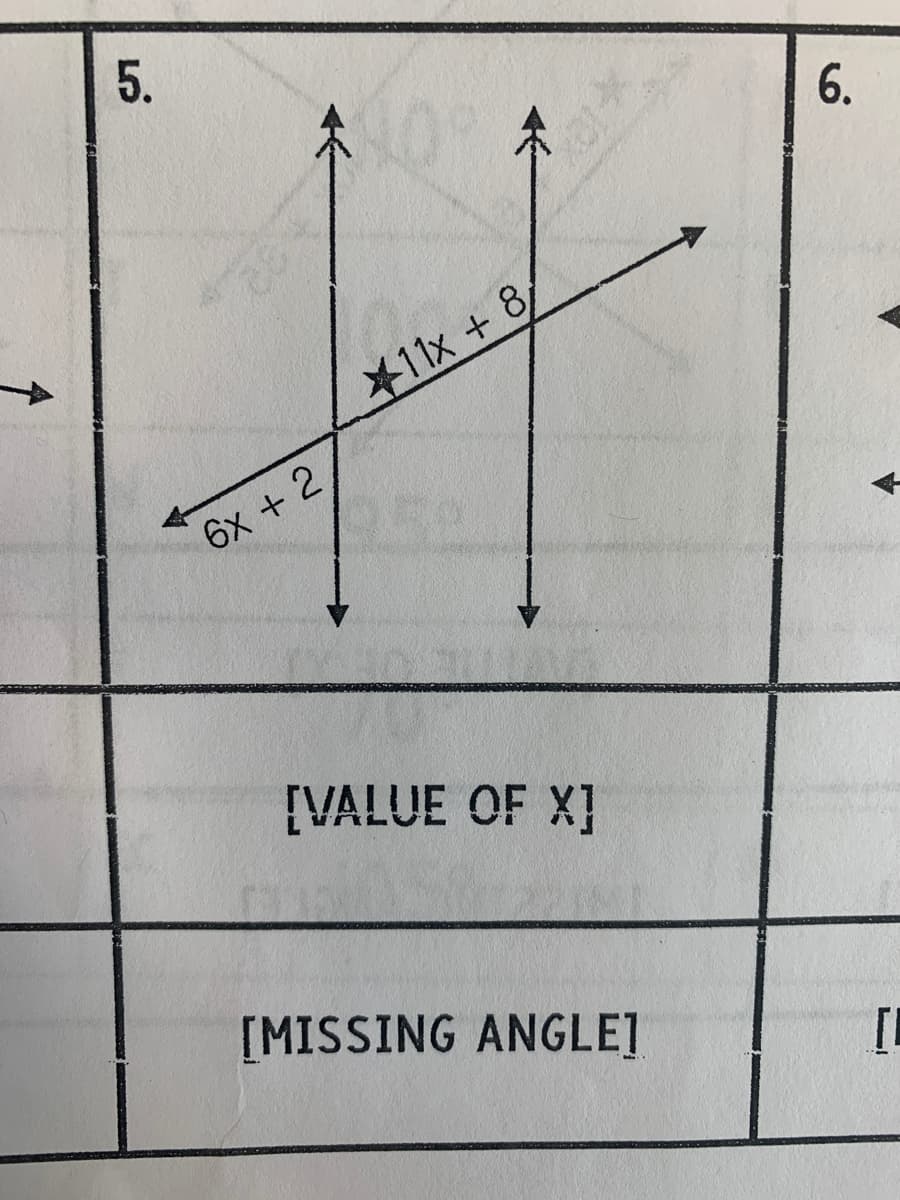 11x + 8/
6x + 2
[VALUE OF X]
[MISSING ANGLE]
6.
5.
