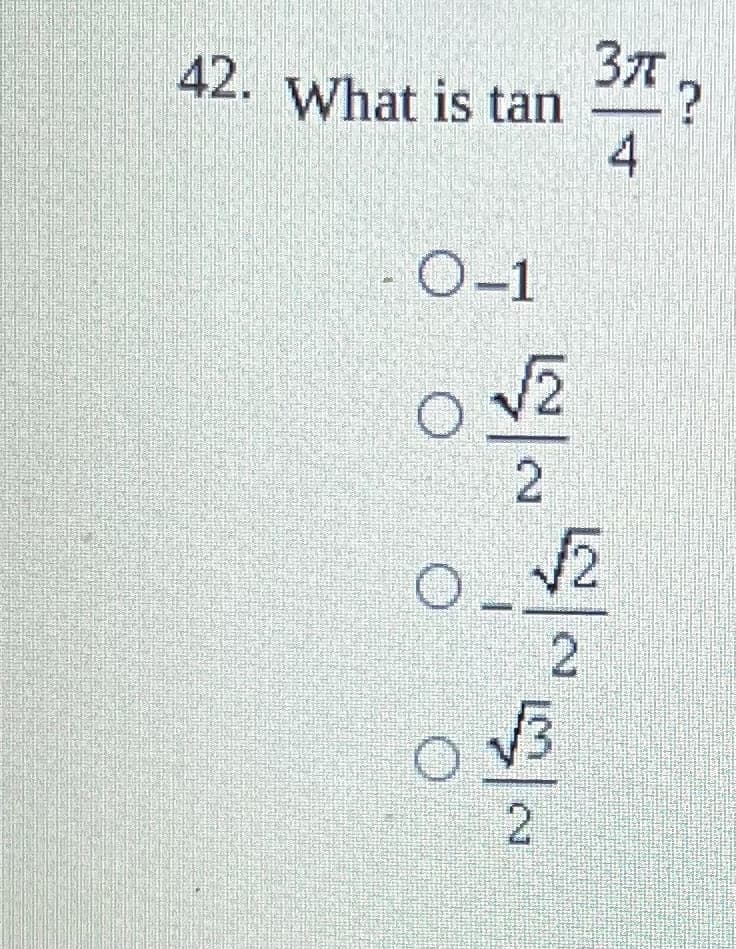 42. What is tan
0-1
02
2
0
37
4
√2
2
N|హ
D