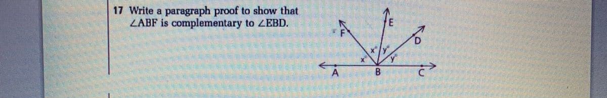 17 Write a paragraph proof to show that
ZABF is complementary to ZEBD.
D.
டட்
