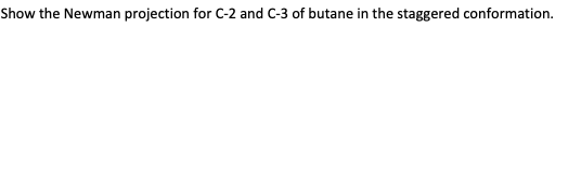 Show the Newman projection for C-2 and C-3 of butane in the staggered conformation.
