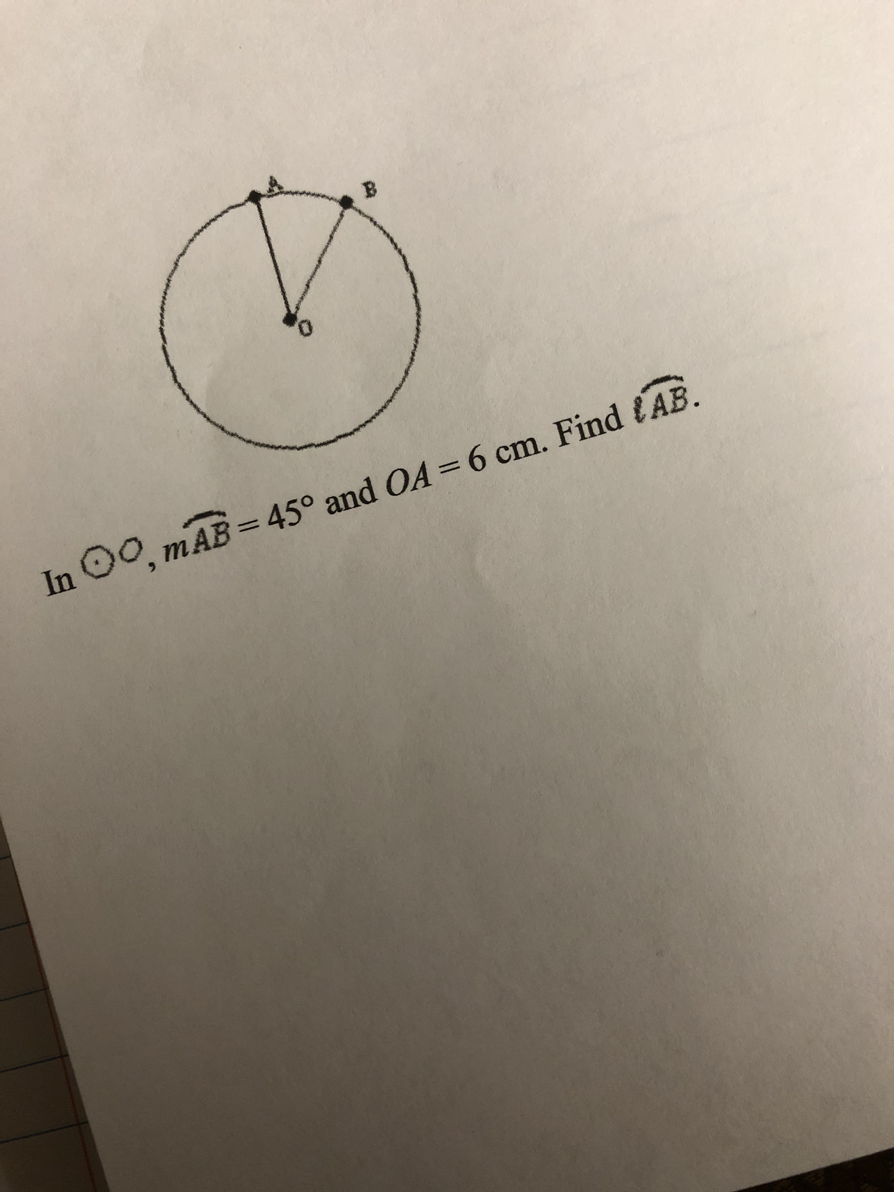 B
0
In Oo, mAB = 45° and OA =6 cm. Find fAB.
