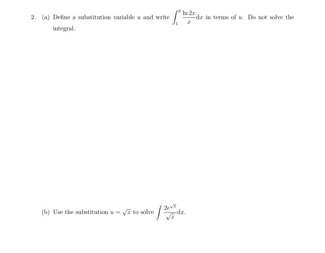 In 2x
dx in terms of u. Do not solve the
2. (a) Define a substitution variable u and write
integral.
(b) Use the substitution u =
Va to solve
2ev
