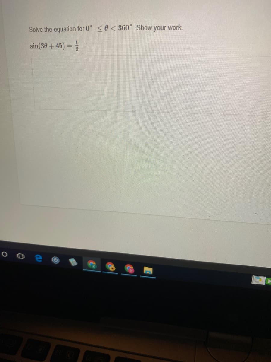 Solve the equation for 0°<0<360°. Show your work.
sin(30 + 45) =
