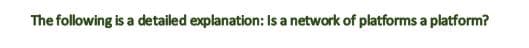 The following is a detailed explanation: Is a network of platforms a platform?
