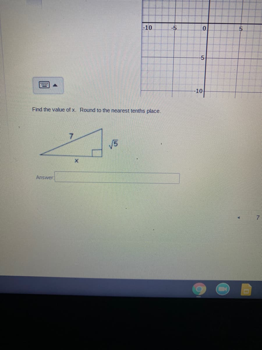 -10
-5
-5
-10
Find the value of x. Round to the nearest tenths place.
V5
Answer:
