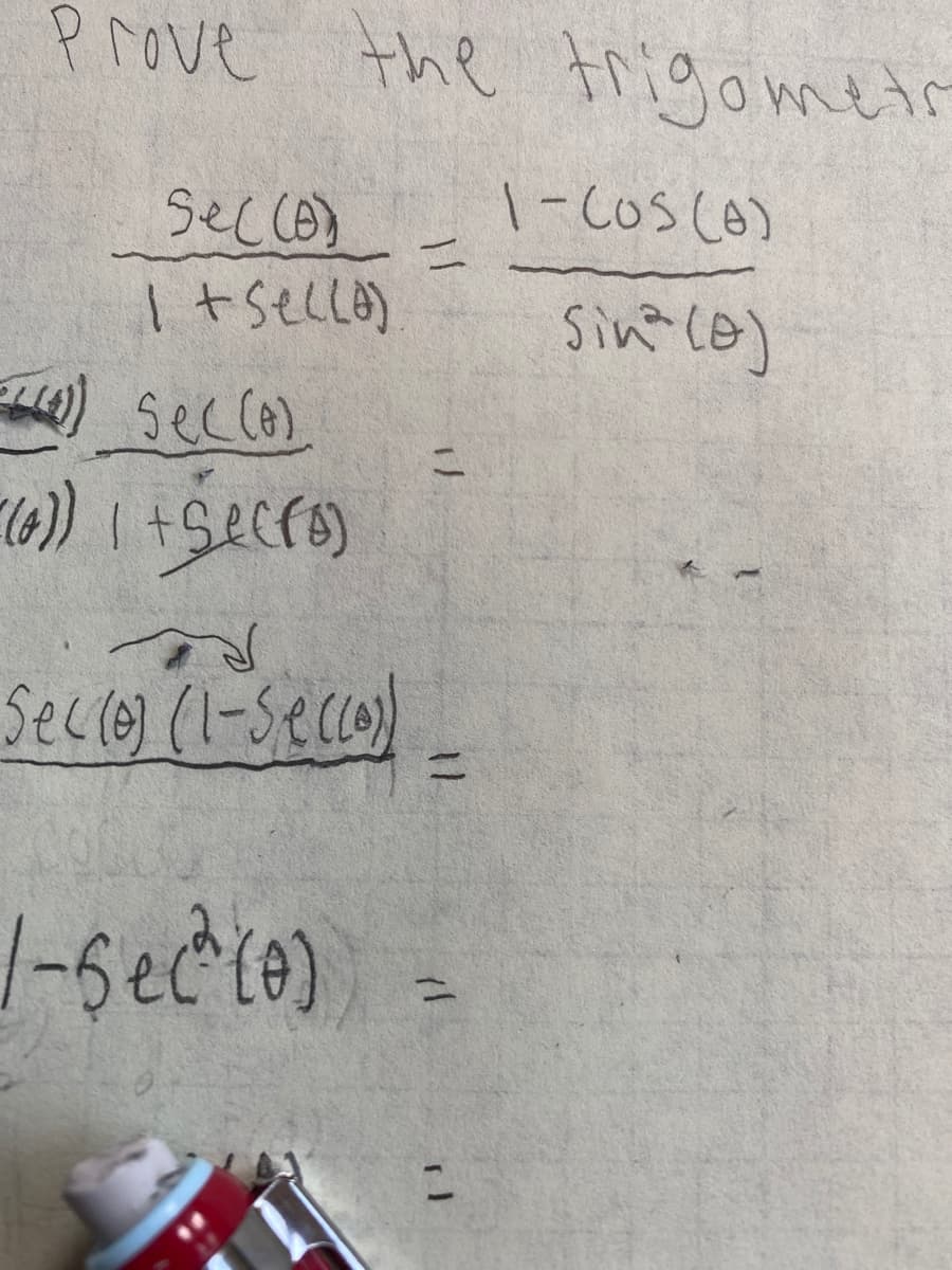 Prove the trigometr
1-Cos co)
Secco)
I tsello)
0) Secce)
二
sinaco)
こ
I t
Secle) (1-secco)
%3D
