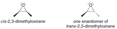 cis-2,3-dimethyloxirane
one enantiomer of
trans-2,3-dimethyloxirane
