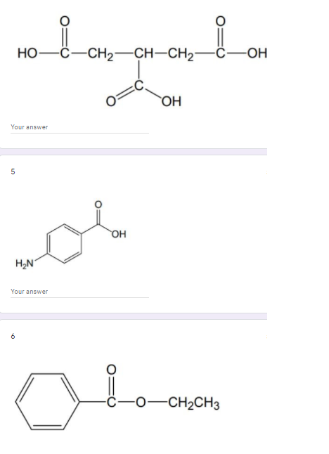 Но-
-C-CH2-CH–CH2-C-OH
OH
Your answer
он
H,N
Your answer
-c-o-CH2CH3
