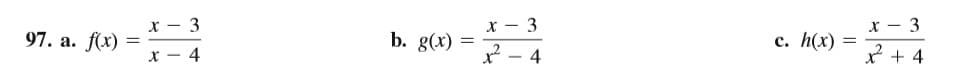 x - 3
x - 3
x - 3
|
97. a. f(x) =
b. g(x)
c. h(x) =
x - 4
2 - 4
* + 4
