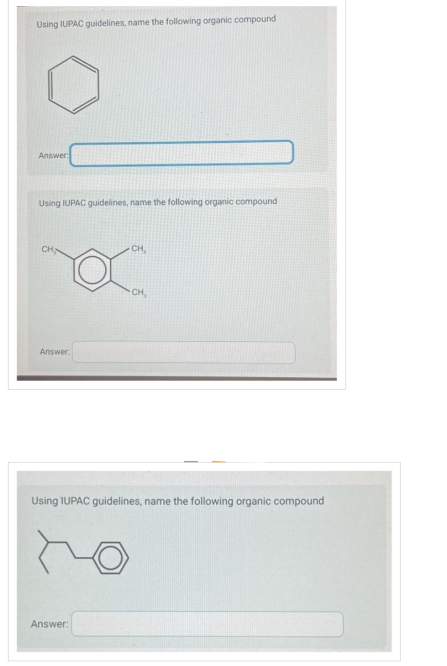 Using IUPAC guidelines, name the following organic compound
Answer:
Using IUPAC guidelines, name the following organic compound
CH
O
Answer:
CH,
Answer:
CH₂
Using IUPAC guidelines, name the following organic compound