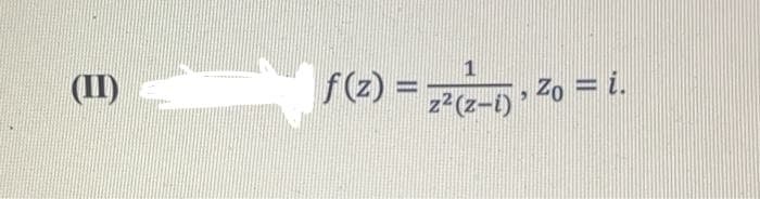 ### Section II: Complex Function Analysis

#### Given Function

We consider the complex function defined by:
\[ f(z) = \frac{1}{z^2(z - i)} \]

where \( z_0 = i \).

---

This function \( f(z) \) is a complex-valued function of \( z \), with a specific focus on the point \( z_0 = i \). The denominator of the function contains three factors: \( z^2 \) and \( z - i \), which indicate potential singularities at \( z = 0 \) and \( z = i \).

A thorough analysis of such functions involves examining their singularities and behavior in the complex plane, providing crucial insights into the nature of complex functions and their applications.