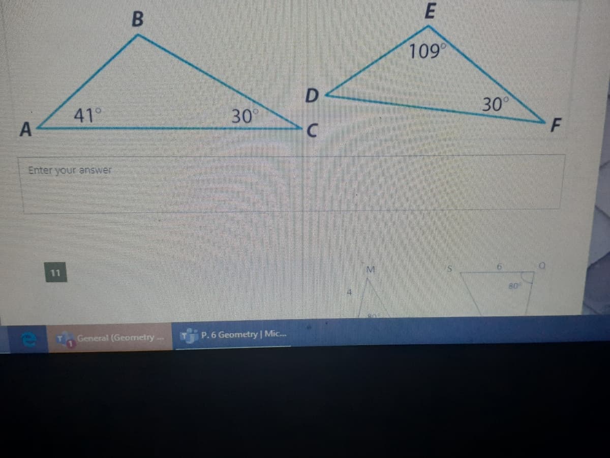 B
109
D
30
41°
30
Enter your answer
11
80
General (Geometry
P. 6 Geometry | Mic..
