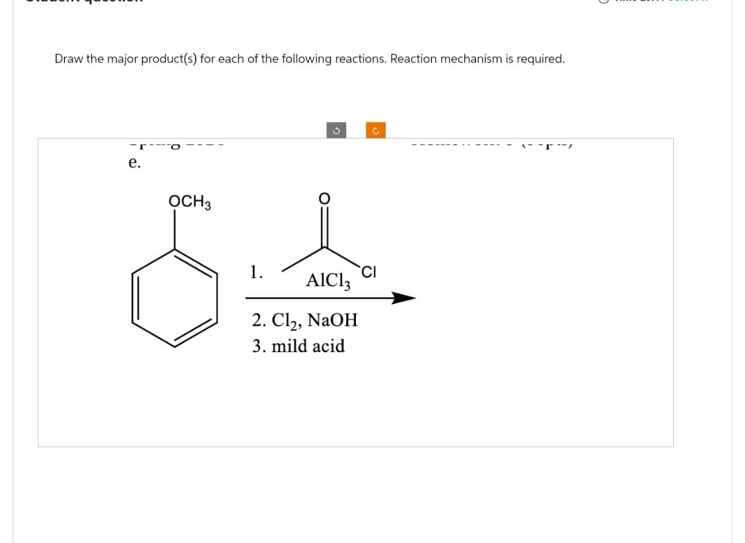 Draw the major product(s) for each of the following reactions. Reaction mechanism is required.
e.
OCH 3
CI
AlCl3
2. Cl₂, NaOH
3. mild acid
---/