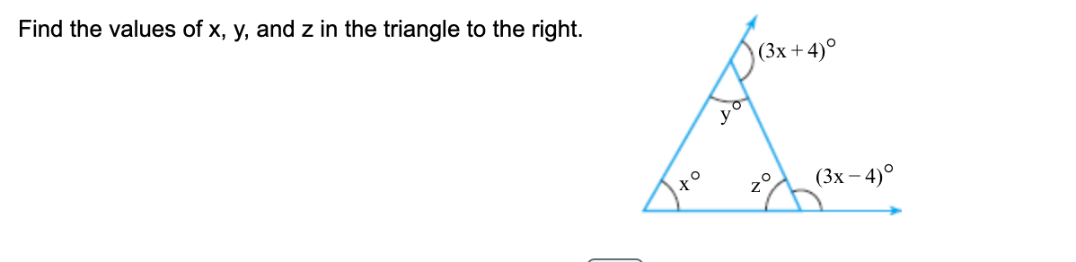 Find the values of x, y, and z in the triangle to the right.
to
(3x+4)°
20
(3x-4)°